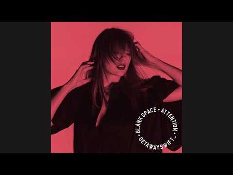 getawayswift_ - Blank Space x Attention (Mashup)