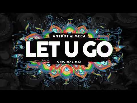 Antdot, Meca - Let U Go (Original Mix)