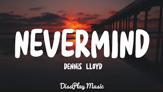 Download lagu Dennis Lloyd Nevermind... mp3