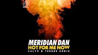 Meridian Dan _  Hot for me now (Calyx & TeeBee remix)