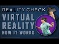 How The Heck Does Virtual Reality Work? - Reality Check