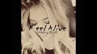 Hilary Duff - Feel Alive ( Summer Heat )  REAL SNIPPET + LYRICS