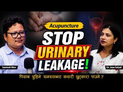 Neurogenic Bladder: Causes, Urinary Leakage & Acupuncture Treatment | Dr. Jaya Satyal | EP07