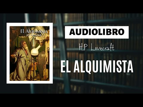 EL ALQUIMISTA de H.P Lovecraft| Audiolibro