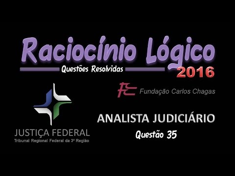 TRF3/2016 - Analista Judiciário - Questão 35 - Raciocínio Lógico