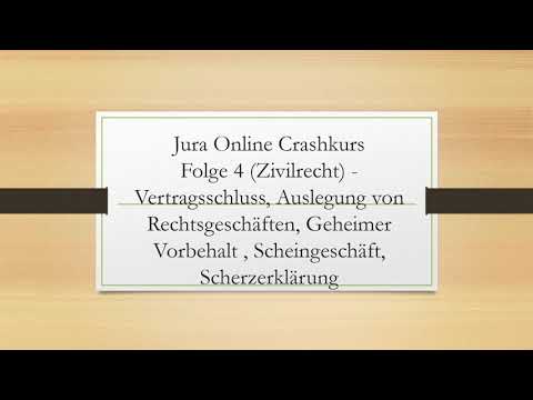 Jura Online Crashkurs Folge 4 - Zivilrecht - BGB AT - Vertragsschluss, Auslegung, §§ 116 ff. BGB