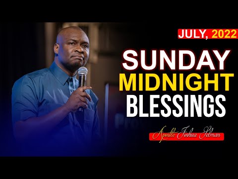 SUNDAY MIDNIGHT BLESSINGS, 17TH JULY 2022 - Apostle Joshua Selman Good Word Before You Sleep