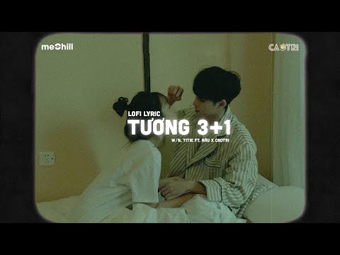 Tương 3+1 (CaoTri Lofi Ver.) - W/n x Titie ft Nau | Audio Lyrics