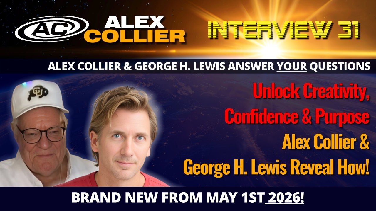 Unlock Creativity, Confidence & Purpose – Alex Collier & George H. Lewis Reveal How! *NEW*