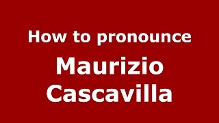 How to pronounce Maurizio Cascavilla