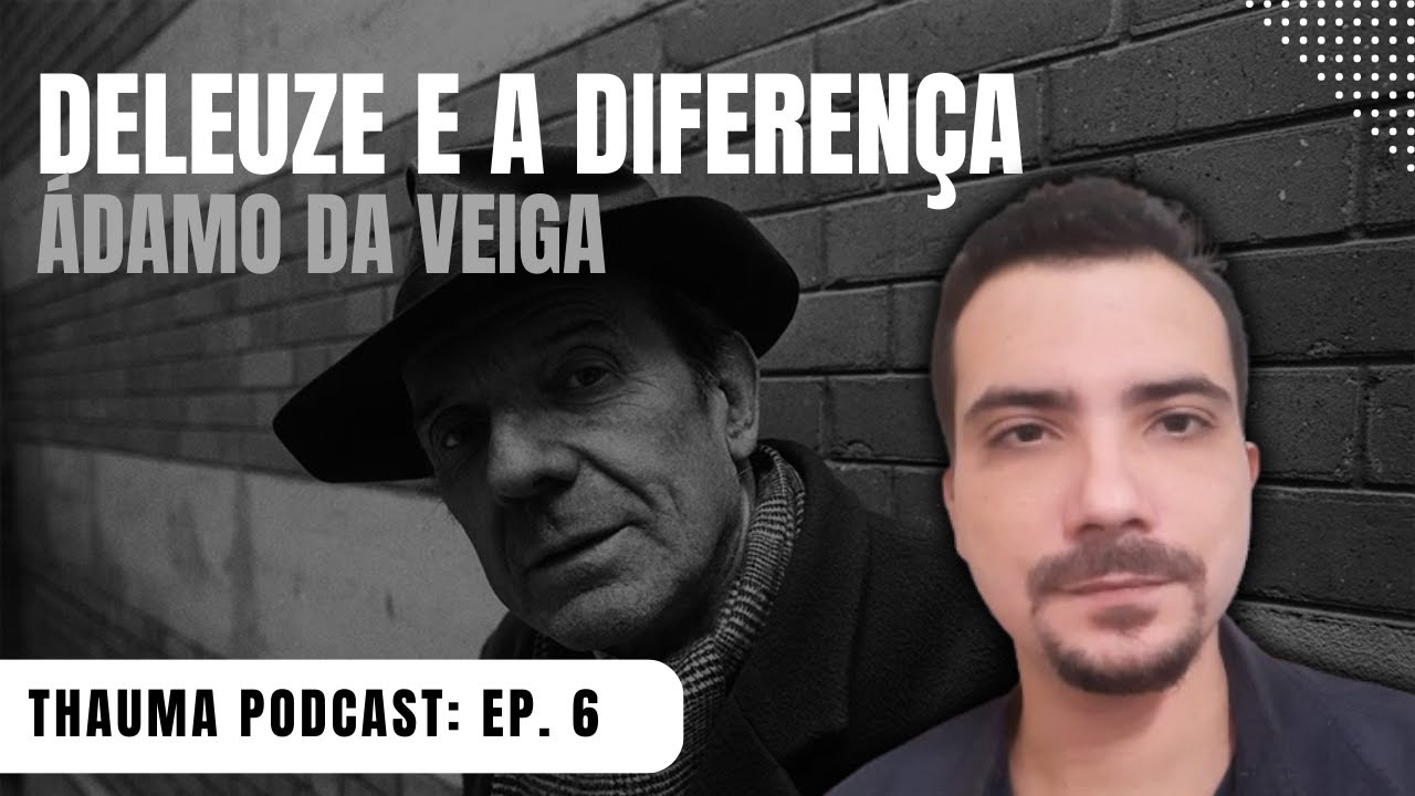 A FILOSOFIA de GILLES DELEUZE é relevante? Do que se trata? | Com Ádamo da Veiga | THAUMA PODCAST #6