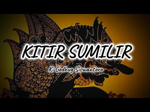 Kitir Sumilir - Ki Gedhug Siswantoro (Lirik)