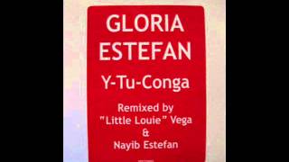 Gloria Estefan Y Tu Conga Louie Vega Nayib Estefan Vocal Mix
