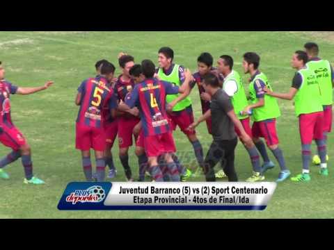JUVENTUD BARRANCO (5) vs (2) SPORT CENTENARIO - ETAPA PROVINCIAL - 4TOS DE FINAL/IDA 2017.