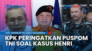 Terlanjur Viral, KPK Peringatkan Puspom TNI Tak Macam-macam & Tegas Usut Kasus Korupsi Kabasarnas