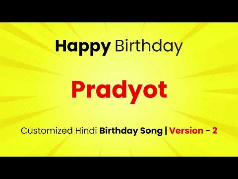 Happy Birthday " PRADYOT " - Customized Birthday Song | In Hindi