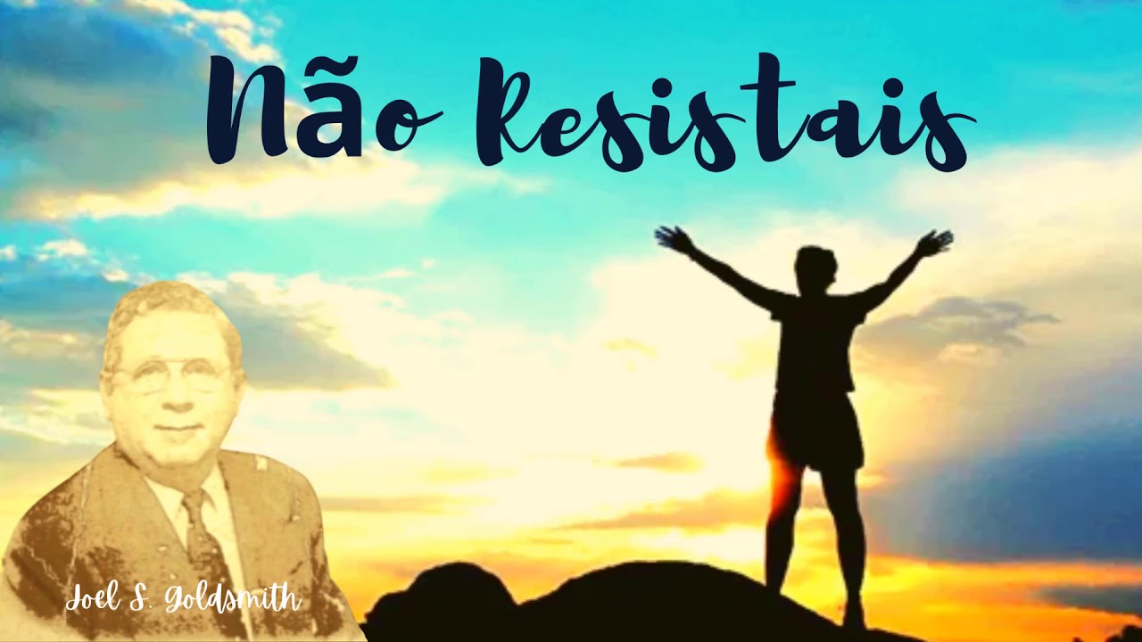 Não Resistais - Joel Goldsmith #ocaminhoinfinito #biblia #jesuscristo