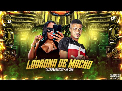 MC CASO E TIAZINHA DO RECIFE - LADR0NA DE MACH0 - REMIX BREGA FUNK