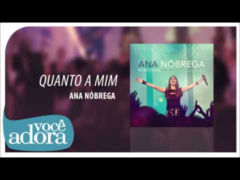 Quanto a Mim - Ana Nóbrega