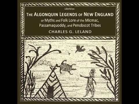 The Algonquin Legends of New England or Myths and Folk Lore of the Micmac, Passamaquoddy... Part 1/2