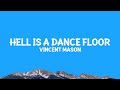 Vincent Mason Hell Is A Dance Floor Lyrics