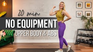 20 min. NO EQUIPMENT Upper Body & Abs Strength Training