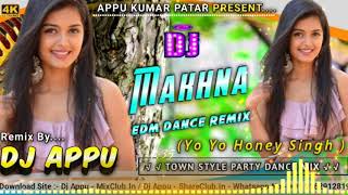 Makhna (Yo Yo Honey Singh ) EDM Dance Remix Dj App