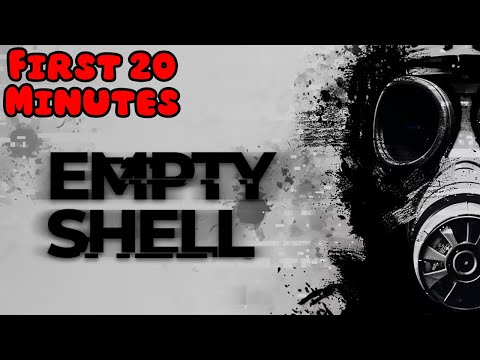 EMPTY SHELL - First 20 Minutes (No Commentary Gameplay)