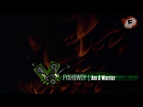 FYAHBWOY - Am a Warrior - (LYRICS VIDEO )