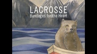 Lacrosse - Bandages for the Heart (Tapete Records) [Full Album]