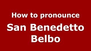 How to pronounce San Benedetto Belbo