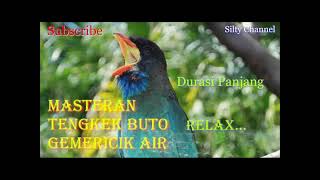 Download lagu 🔴Masteran Tengkek Buto Durasi Panjang Suara Jernih  Gemericik Air‼️ mp3