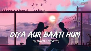 Download lagu Diya Aur Baati aati Hum (Slowed Reverb) | Sooraj and Sandhya | SV Lofi mp3