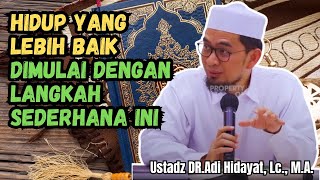 Download lagu HIDUP YANG LEBIH BAIK DIMULAI DENGAN LANGKAH SEDERHANA INI | Ustadz Adi Hidayat mp3
