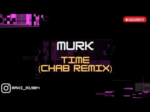 MURK - TIME (CHAB REMIX)