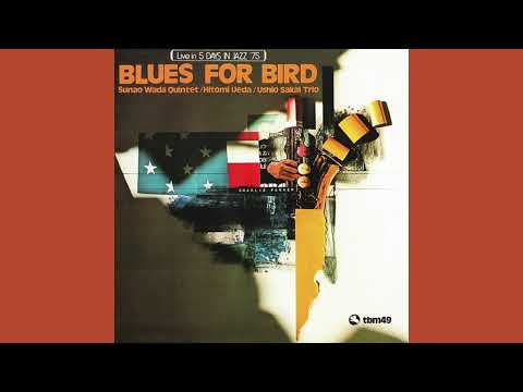 Blue Bird - Sunao Wada Quintet; Hitomi Ueda; Ushio Sakai Trio