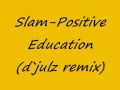 slam-Positive Education(d`julz remix)