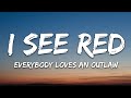 Everybody Loves An Outlaw - I See Red (Lyrics)