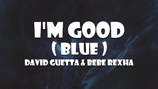 David Guetta & Bebe Rexha - I'm Good (Blue) ( Lyric )