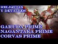 Garuda Prime, Nagantaka Prime y Corvas Prime - Reliquias y Detalles - Warframe