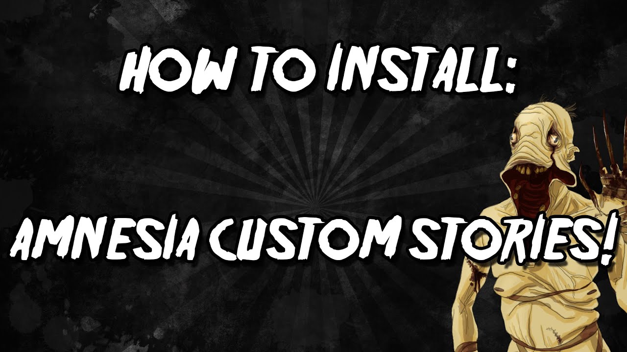 Amnesia: The Dark Descent - How to Install Custom Stories!