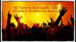 MC Yankoo ft. SHA & mlaDJa - Zurka (DJ SEDIN ft. DJ CAPPUCCINO MASHUP)