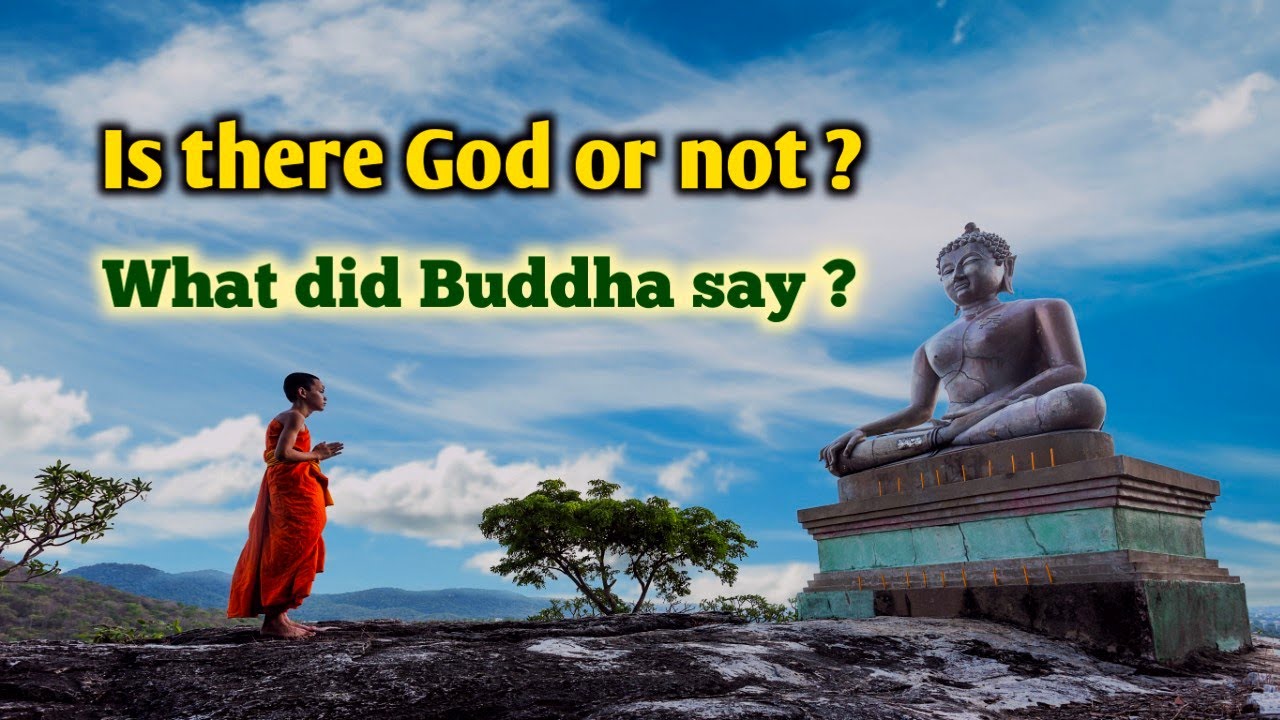 Is there GOD or not ? What did Buddha say ?