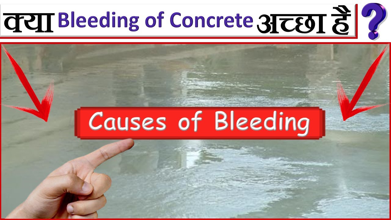 Bleeding of concrete | Causes of Bleeding | Effects Of Bleeding and Methods Of Reducing Bleeding
