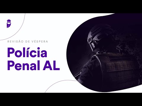 Revisão de Véspera Polícia Penal AL