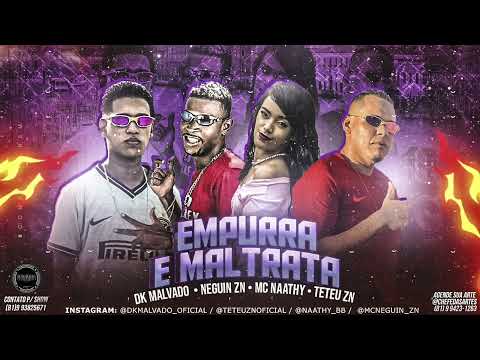 DK MALVADO, NEGUIN NZ, MC NAATHY & MC TETEU ZN  -  EMPURRA E MALTRATA