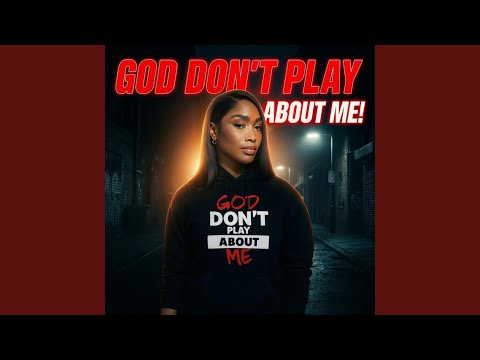 God Don't Play About Me