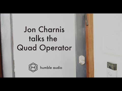 Jon Charnis Talks the Quad Operator with Humble Audio