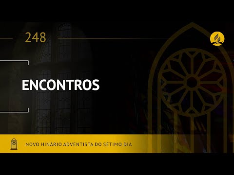 Novo Hinário Adventista • Hino 248 • Encontros • (Lyrics)