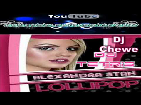 Dj Tetris & Dj Chewe ft Alexandra Stan - Lollipop (Tribal Remix)  (HD)